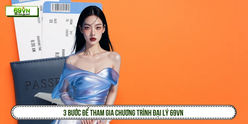 3 bước để tham gia chương trình đại lý 69VN