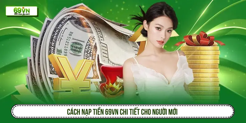 Cách nạp tiền 69VN chi tiết cho người mới
