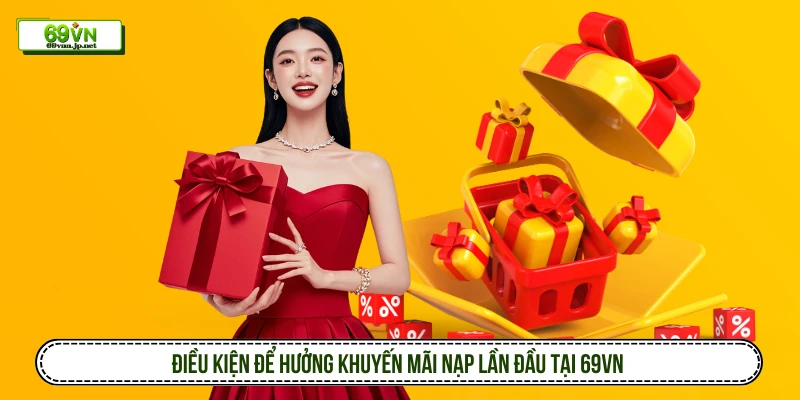 Điều kiện để hưởng khuyến mãi nạp lần đầu tại 69VN