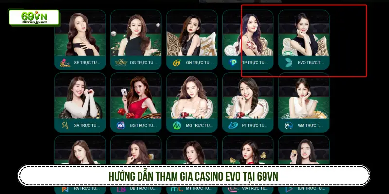 Hướng dẫn tham gia Casino EVO tại 69VN