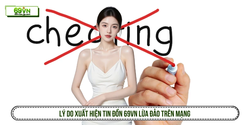 Lý do xuất hiện tin đồn 69VN lừa đảo trên mạng
