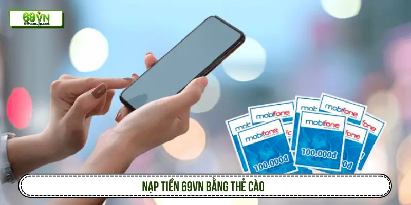Nạp tiền 69VN bằng thẻ cào