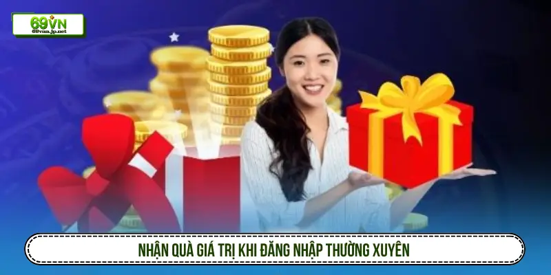 Nhận quà giá trị khi đăng nhập thường xuyên
