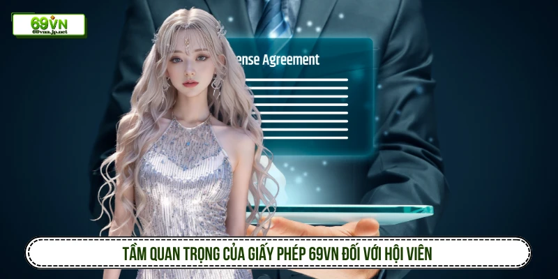 Tầm quan trọng của giấy phép 69VN đối với hội viên