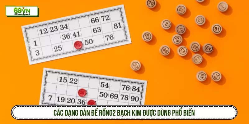 Các dạng dàn đề Rồng Bạch Kim được dùng phổ biến