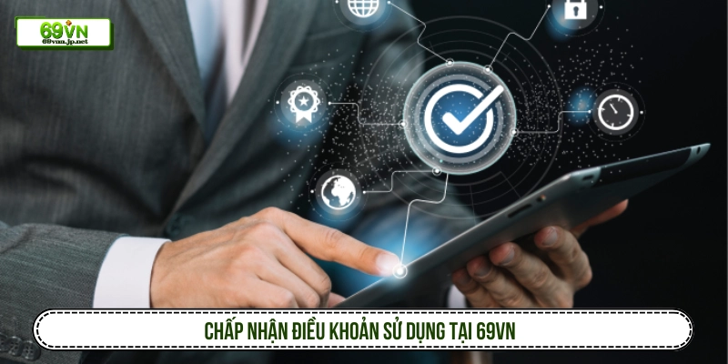 Chấp nhận điều khoản sử dụng tại 69VN 