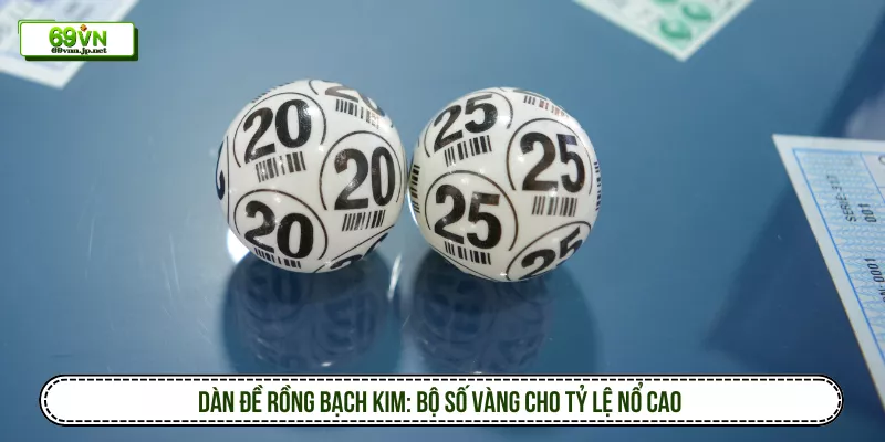 Dàn Đề Rồng Bạch Kim: Bộ Số Vàng Cho Tỷ Lệ Nổ Cao