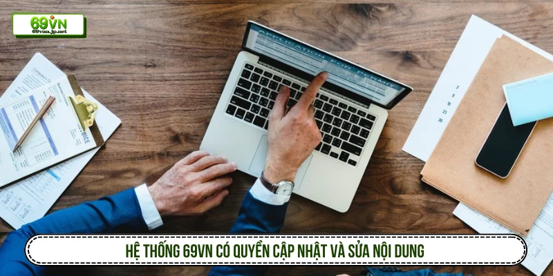 Hệ thống 69VN có quyền cập nhật và sửa nội dung 