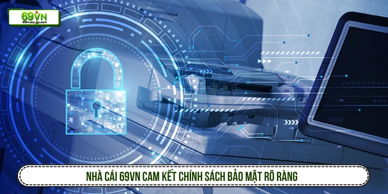 Nhà cái 69VN cam kết chính sách bảo mật rõ ràng 
