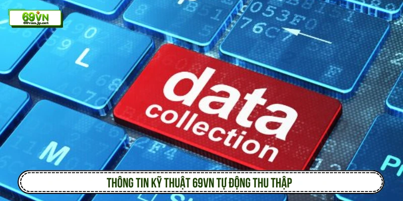 Thông tin kỹ thuật 69VN tự động thu thập 